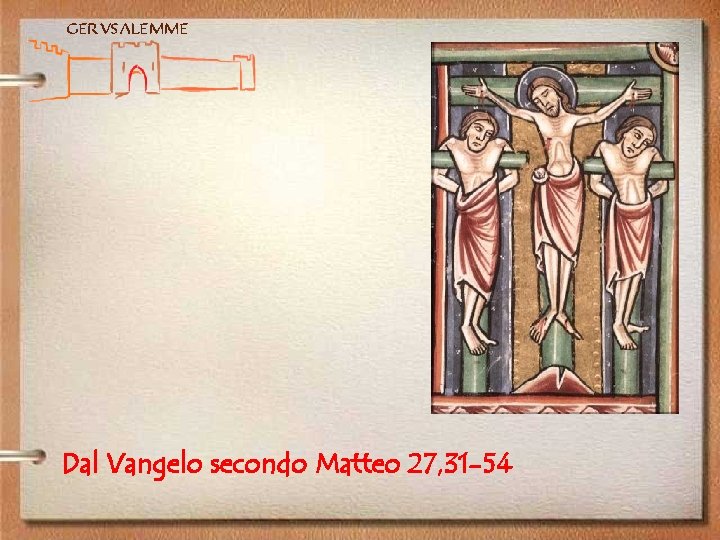 Gerusalemme Dal Vangelo secondo Matteo 27, 31 -54 