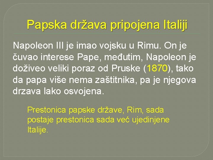 Papska država pripojena Italiji Napoleon III je imao vojsku u Rimu. On je čuvao