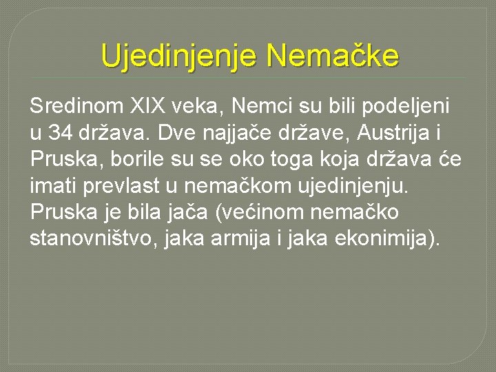 Ujedinjenje Nemačke Sredinom XIX veka, Nemci su bili podeljeni u 34 država. Dve najjače