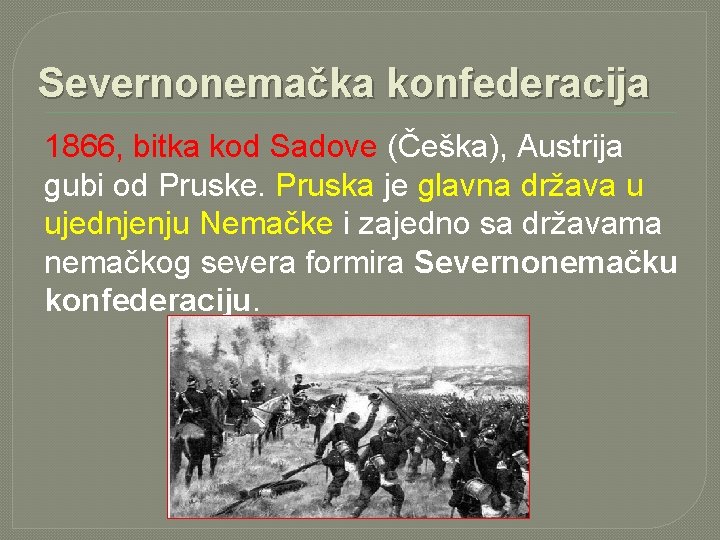 Severnonemačka konfederacija 1866, bitka kod Sadove (Češka), Austrija gubi od Pruske. Pruska je glavna