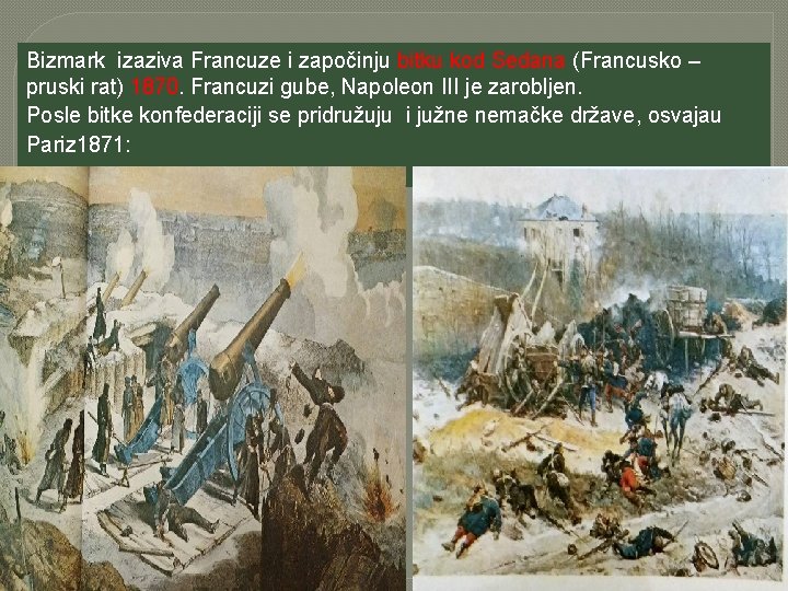 Bizmark izaziva Francuze i započinju bitku kod Sedana (Francusko – pruski rat) 1870. Francuzi