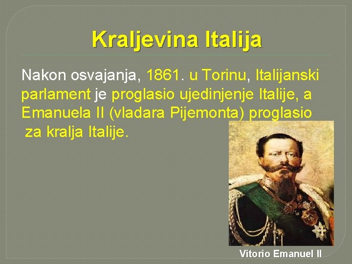Kraljevina Italija Nakon osvajanja, 1861. u Torinu, Italijanski parlament je proglasio ujedinjenje Italije, a