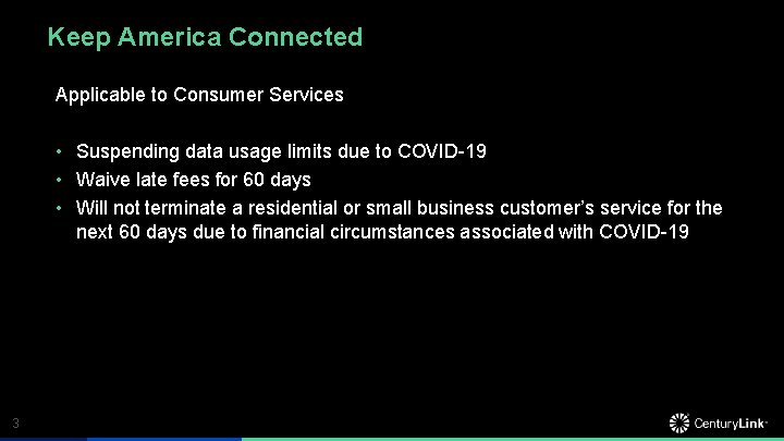 Keep America Connected Applicable to Consumer Services • Suspending data usage limits due to