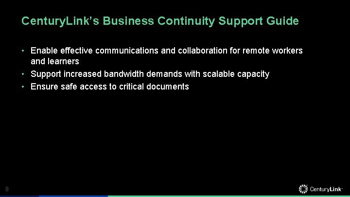 Century. Link’s Business Continuity Support Guide • Enable effective communications and collaboration for remote