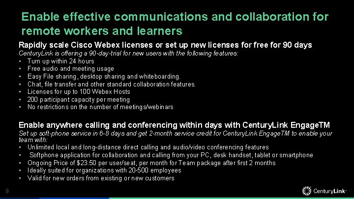 Enable effective communications and collaboration for remote workers and learners Rapidly scale Cisco Webex