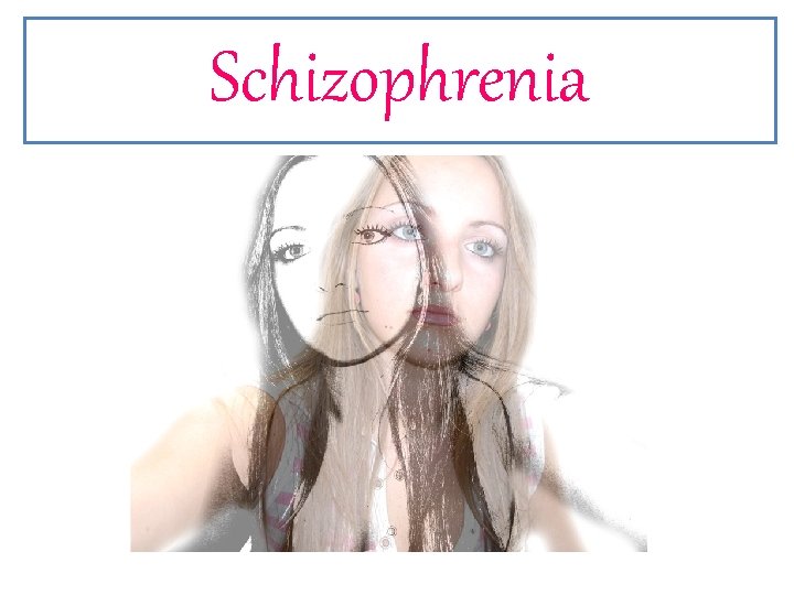 Schizophrenia 