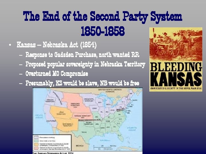 The End of the Second Party System 1850 -1858 • Kansas – Nebraska Act