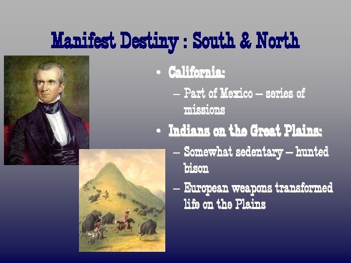 Manifest Destiny : South & North • California: – Part of Mexico – series