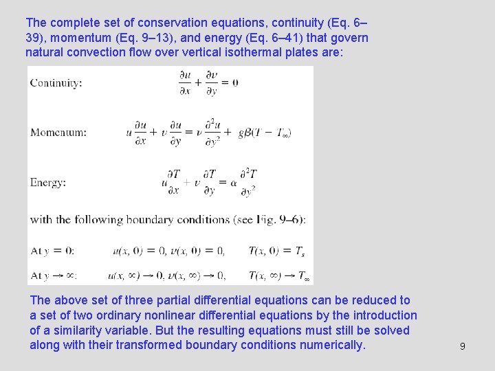 The complete set of conservation equations, continuity (Eq. 6– 39), momentum (Eq. 9– 13),