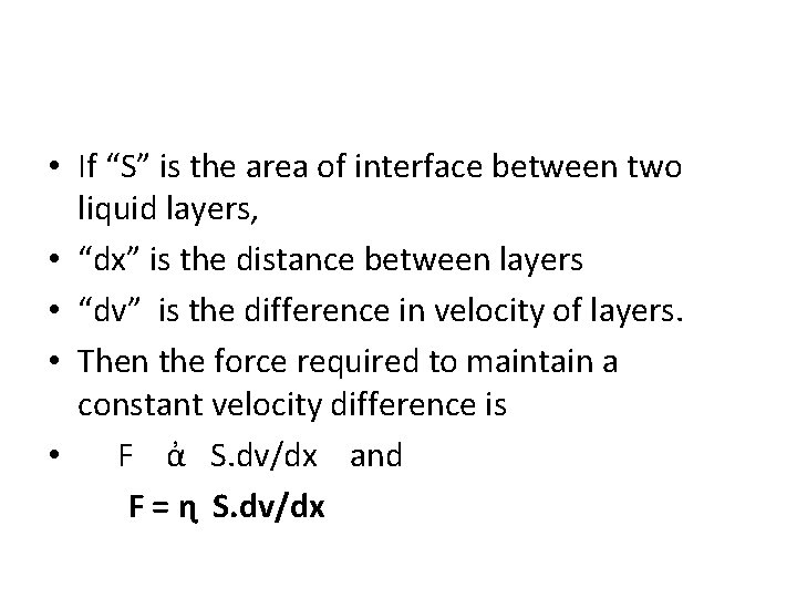  • If “S” is the area of interface between two liquid layers, •