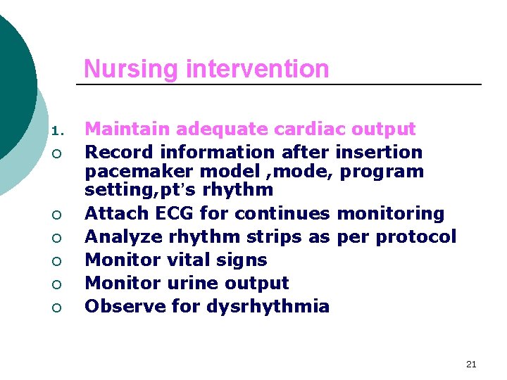 Nursing intervention 1. ¡ ¡ ¡ Maintain adequate cardiac output Record information after insertion