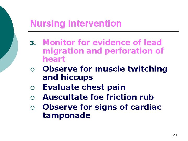 Nursing intervention 3. ¡ ¡ Monitor for evidence of lead migration and perforation of