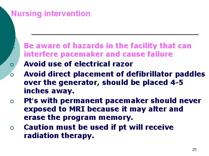 Nursing intervention 5. ¡ ¡ Be aware of hazards in the facility that can