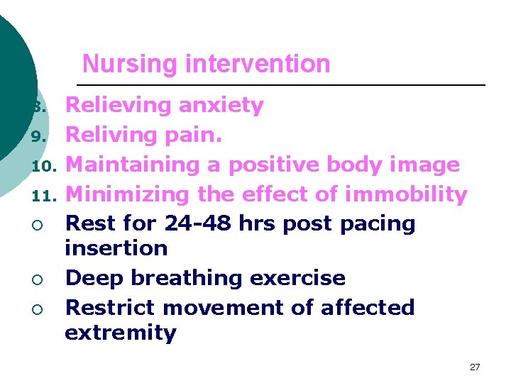 Nursing intervention 8. 9. 10. 11. ¡ ¡ ¡ Relieving anxiety Reliving pain. Maintaining