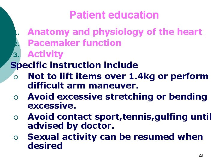 Patient education Anatomy and physiology of the heart 2. Pacemaker function 3. Activity Specific