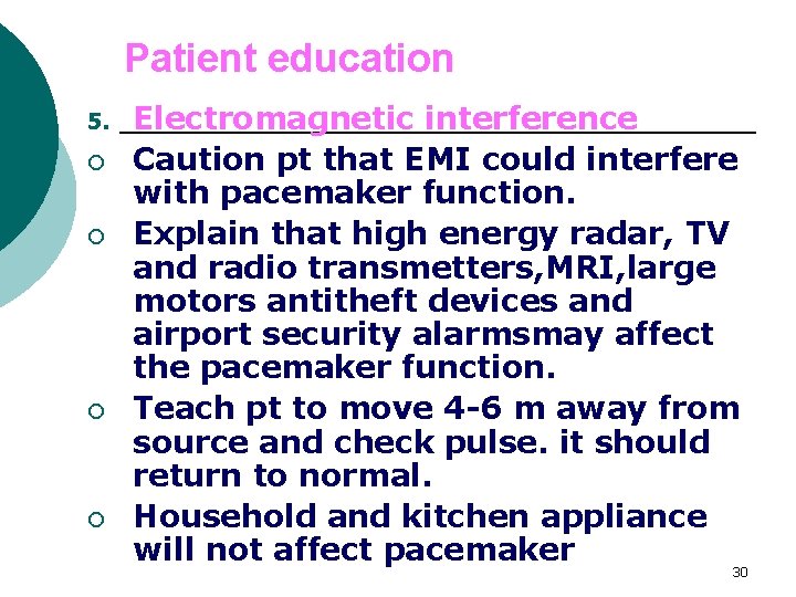 Patient education 5. ¡ ¡ Electromagnetic interference Caution pt that EMI could interfere with