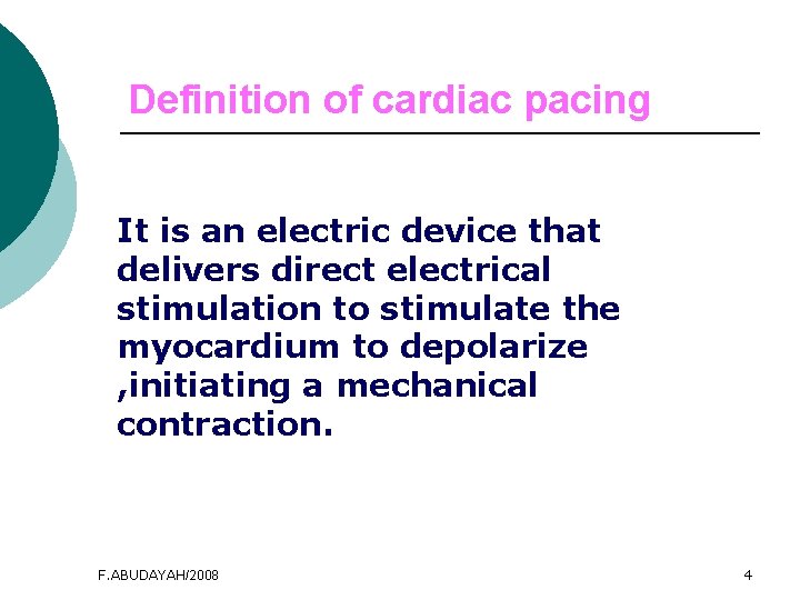 Definition of cardiac pacing It is an electric device that delivers direct electrical stimulation