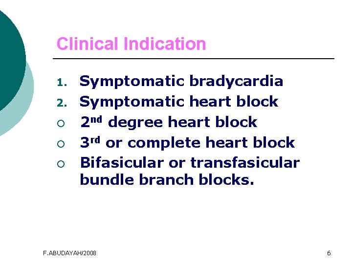 Clinical Indication 1. 2. ¡ ¡ ¡ Symptomatic bradycardia Symptomatic heart block 2 nd