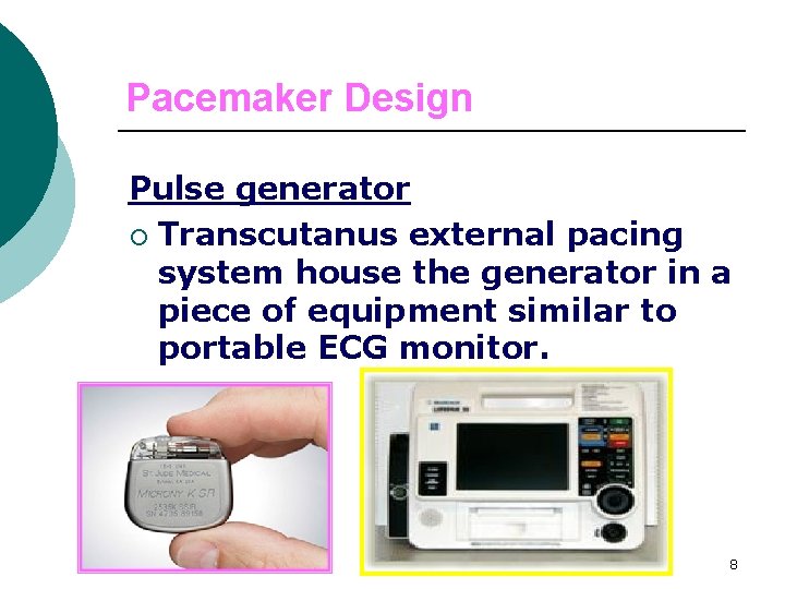 Pacemaker Design Pulse generator ¡ Transcutanus external pacing system house the generator in a