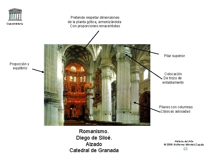 Claseshistoria Pretende respetar dimensiones de la planta gótica, armonizándola Con proporciones renacentistas Pilar superior