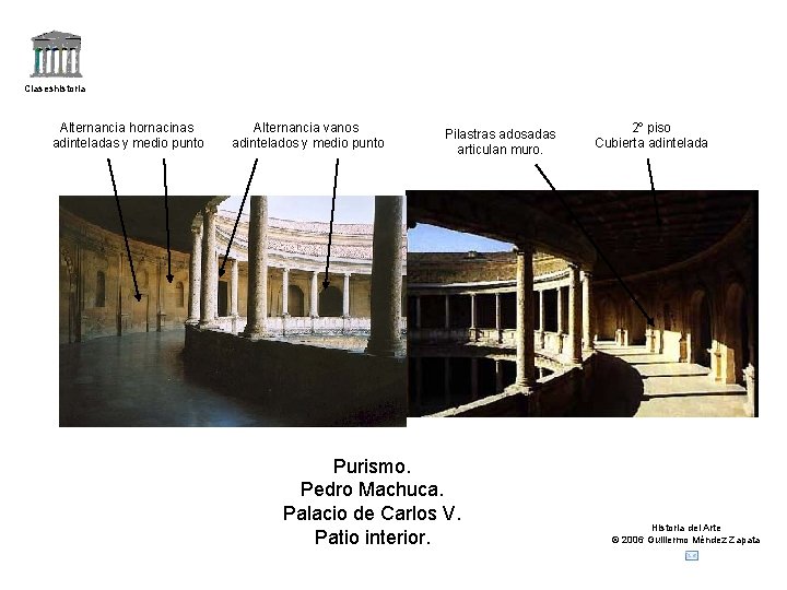 Claseshistoria Alternancia hornacinas adinteladas y medio punto Alternancia vanos adintelados y medio punto Pilastras