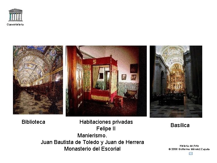 Claseshistoria Habitaciones privadas Felipe II Manierismo. Juan Bautista de Toledo y Juan de Herrera