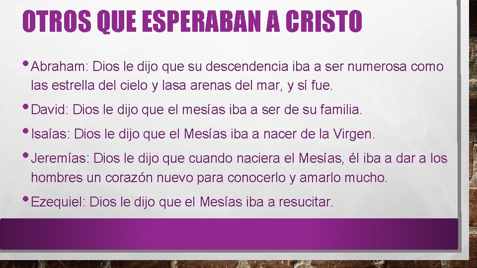 OTROS QUE ESPERABAN A CRISTO • Abraham: Dios le dijo que su descendencia iba