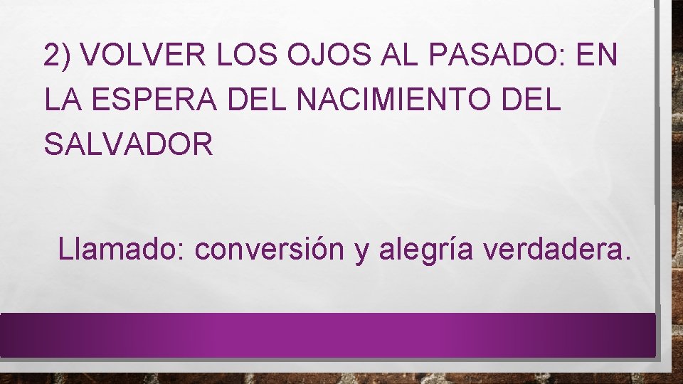 2) VOLVER LOS OJOS AL PASADO: EN LA ESPERA DEL NACIMIENTO DEL SALVADOR Llamado: