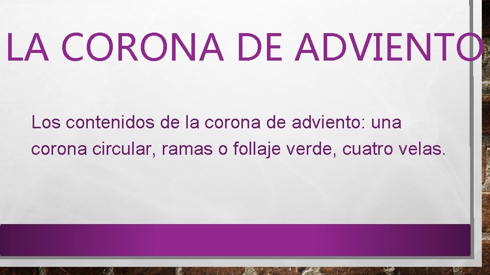 LA CORONA DE ADVIENTO Los contenidos de la corona de adviento: una corona circular,