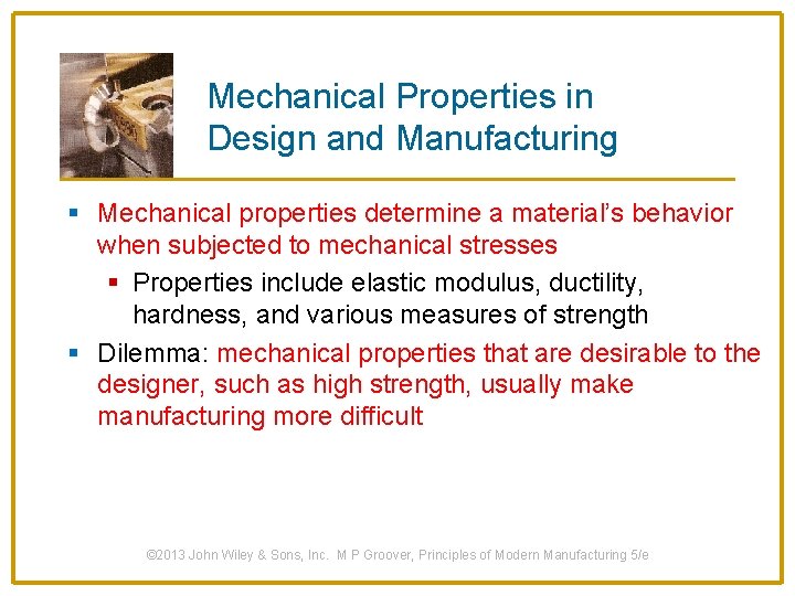 Mechanical Properties in Design and Manufacturing § Mechanical properties determine a material’s behavior when