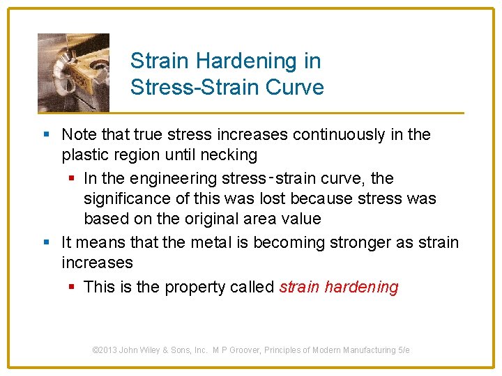 Strain Hardening in Stress-Strain Curve § Note that true stress increases continuously in the