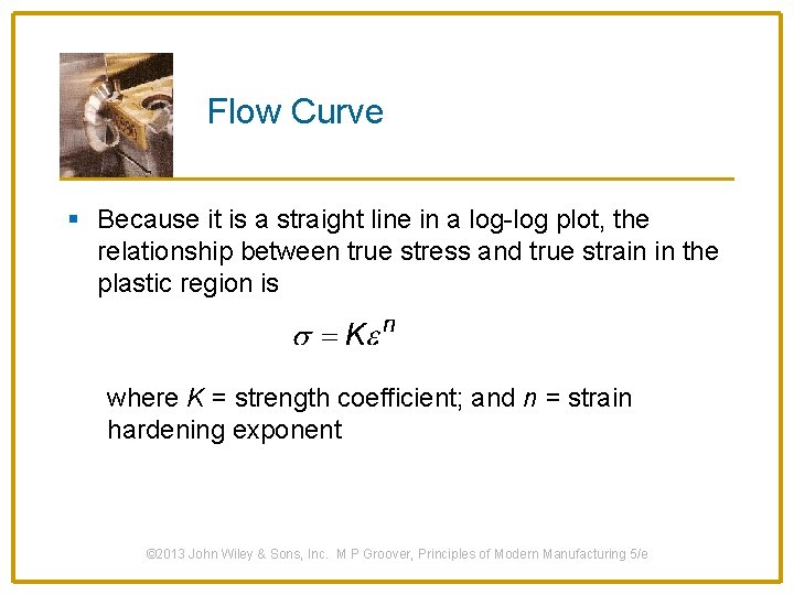 Flow Curve § Because it is a straight line in a log-log plot, the