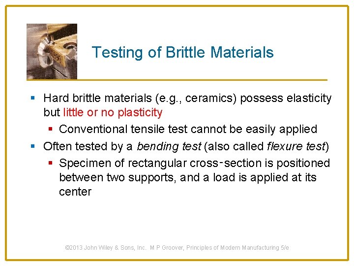Testing of Brittle Materials § Hard brittle materials (e. g. , ceramics) possess elasticity