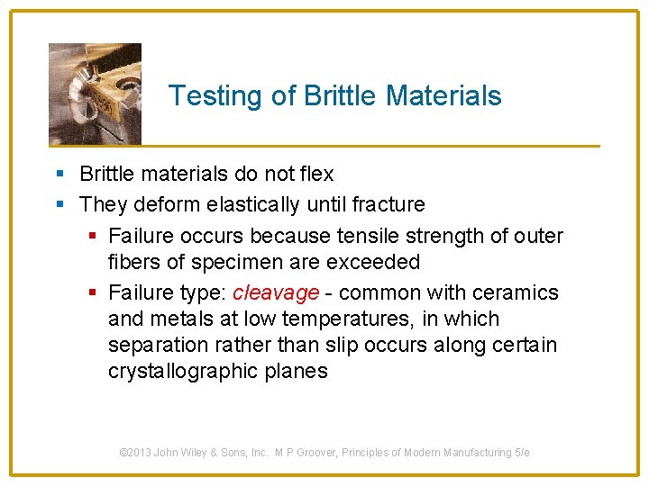 Testing of Brittle Materials § Brittle materials do not flex § They deform elastically