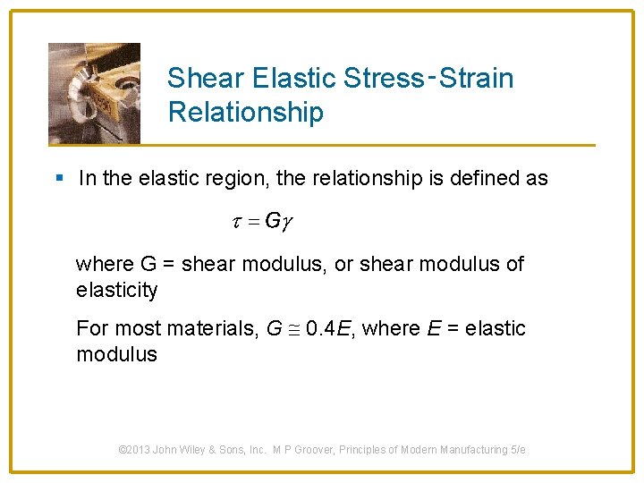 Shear Elastic Stress‑Strain Relationship § In the elastic region, the relationship is defined as