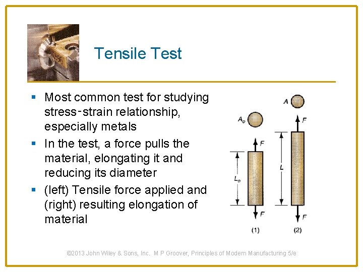 Tensile Test § Most common test for studying stress‑strain relationship, especially metals § In