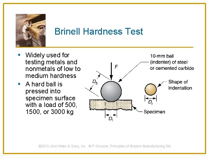 Brinell Hardness Test § Widely used for testing metals and nonmetals of low to