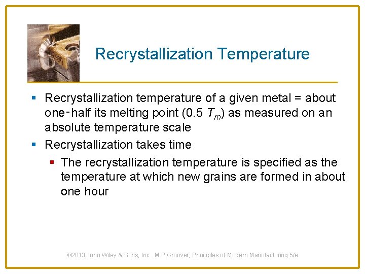 Recrystallization Temperature § Recrystallization temperature of a given metal = about one‑half its melting