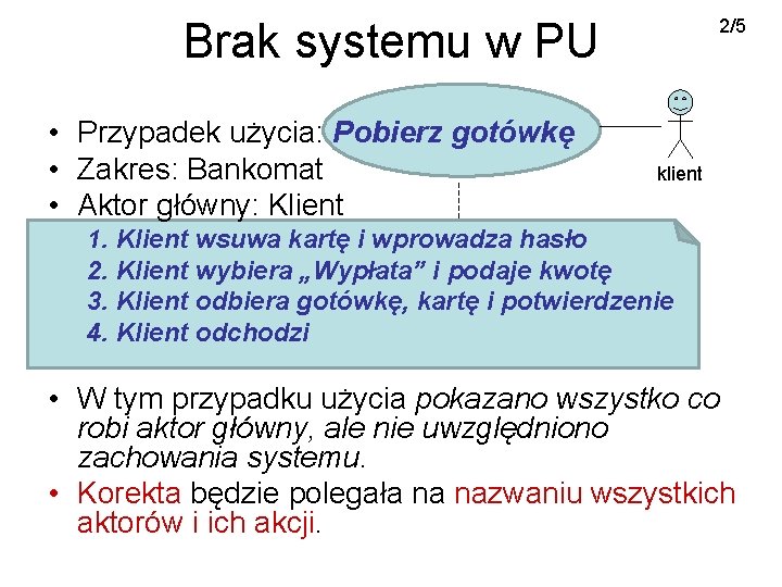 Brak systemu w PU • Przypadek użycia: Pobierz gotówkę • Zakres: Bankomat • Aktor