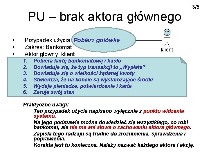 PU – brak aktora głównego • • • Przypadek użycia: Pobierz gotówkę Zakres: Bankomat