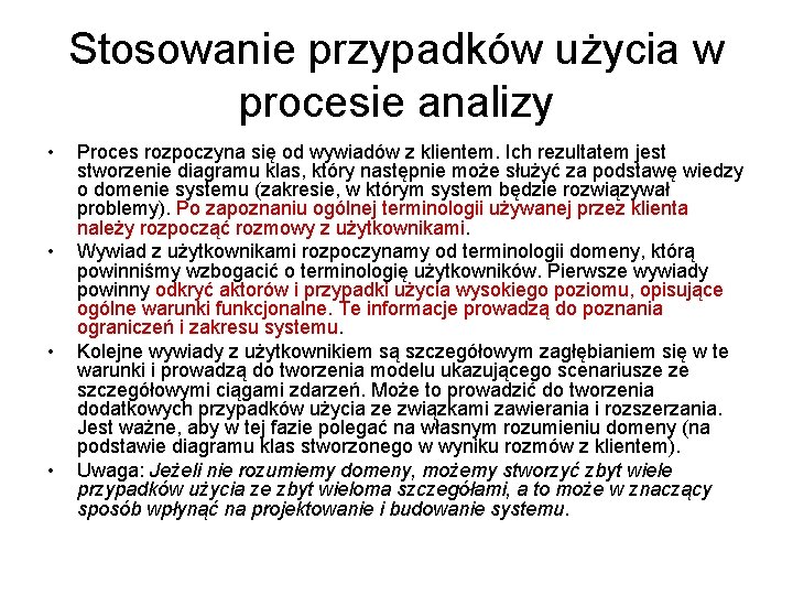 Stosowanie przypadków użycia w procesie analizy • • Proces rozpoczyna się od wywiadów z