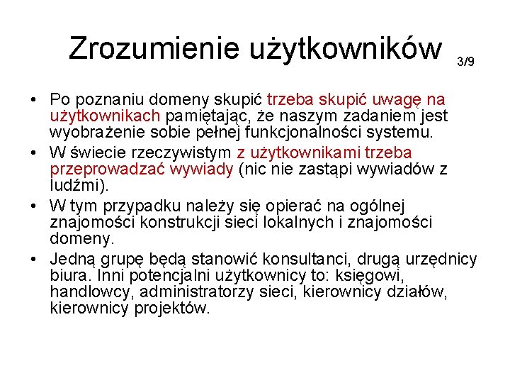 Zrozumienie użytkowników 3/9 • Po poznaniu domeny skupić trzeba skupić uwagę na użytkownikach pamiętając,