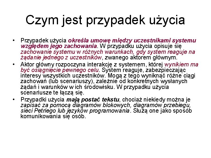 Czym jest przypadek użycia • Przypadek użycia określa umowę między uczestnikami systemu względem jego