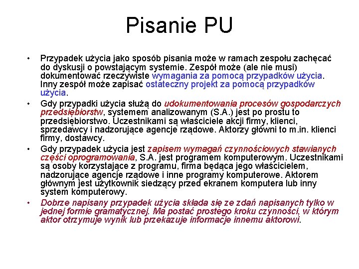 Pisanie PU • • Przypadek użycia jako sposób pisania może w ramach zespołu zachęcać