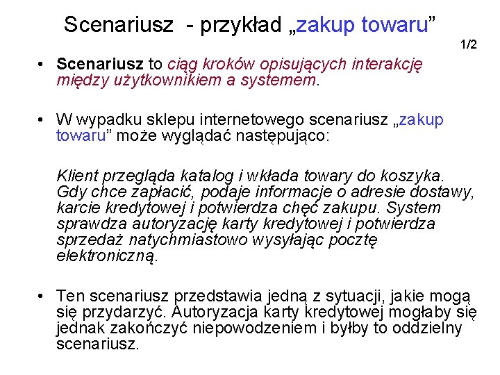 Scenariusz - przykład „zakup towaru” 1/2 • Scenariusz to ciąg kroków opisujących interakcję między