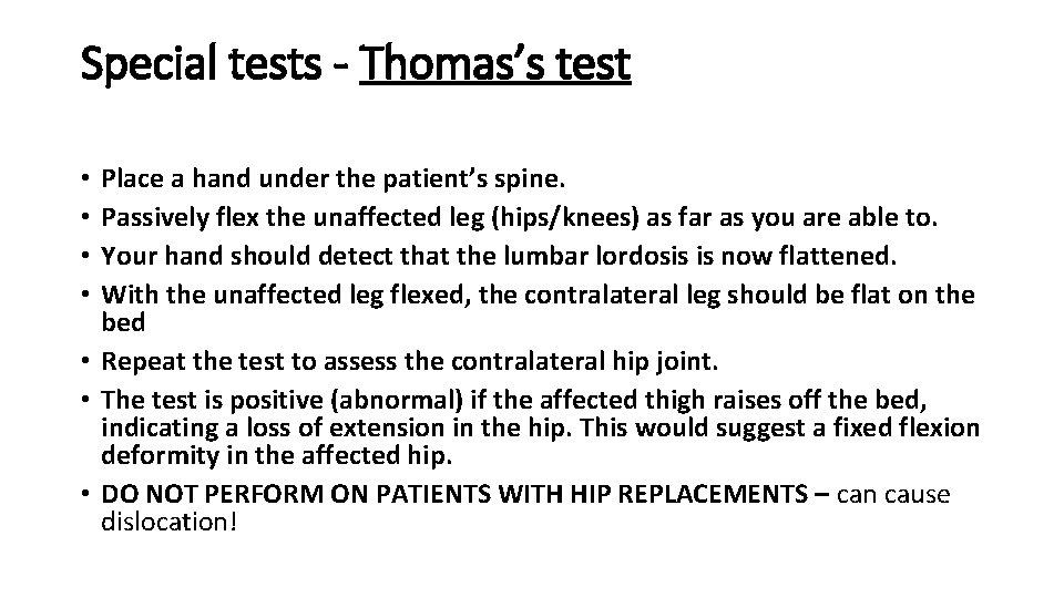 Special tests - Thomas’s test Place a hand under the patient’s spine. Passively flex Special tests - Thomas’s test Place a hand under the patient’s spine. Passively flex