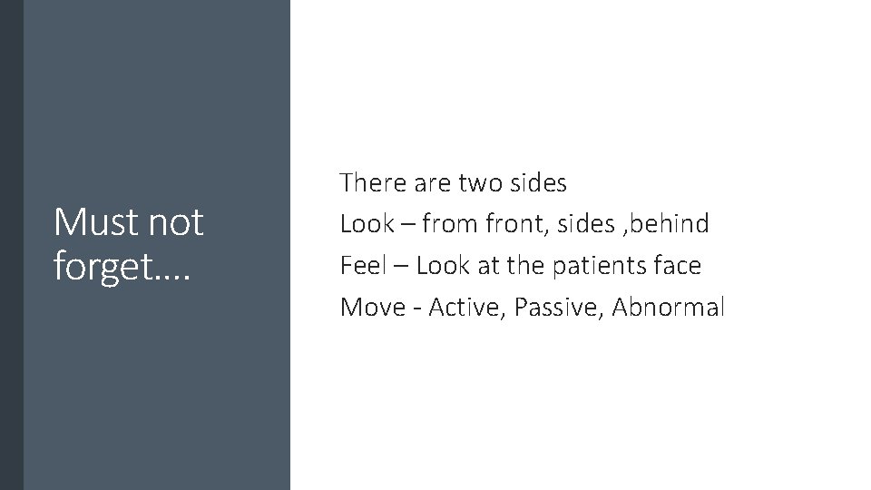 Must not forget…. There are two sides Look – from front, sides , behind Must not forget…. There are two sides Look – from front, sides , behind