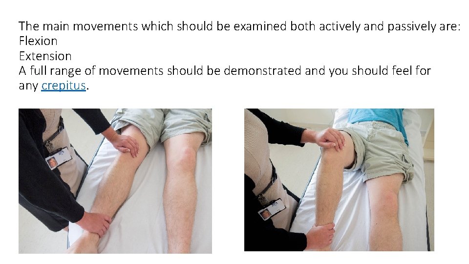 The main movements which should be examined both actively and passively are: Flexion Extension The main movements which should be examined both actively and passively are: Flexion Extension