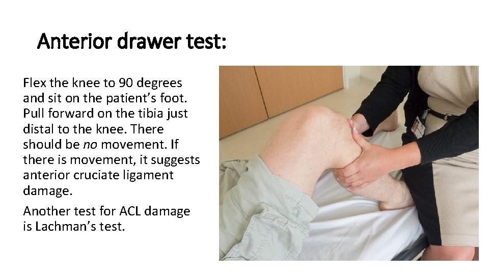 Anterior drawer test: Flex the knee to 90 degrees and sit on the patient’s Anterior drawer test: Flex the knee to 90 degrees and sit on the patient’s