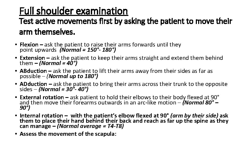 Full shoulder examination Test active movements first by asking the patient to move their Full shoulder examination Test active movements first by asking the patient to move their